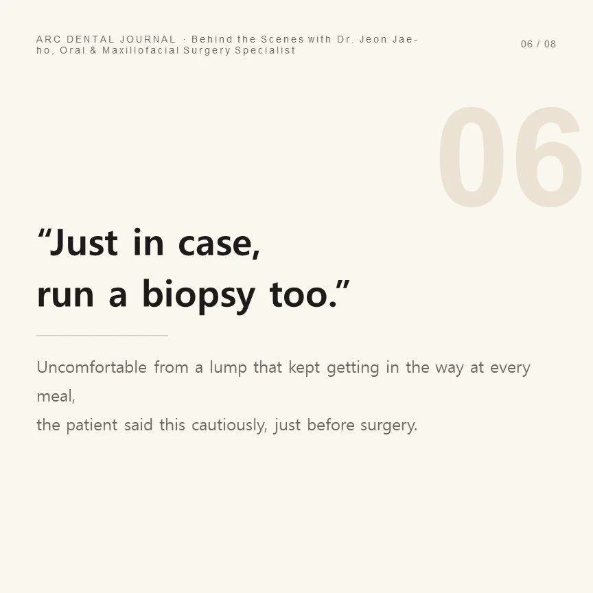 Just in case, please do a biopsy too